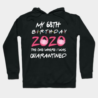 68th birthday 2020 the one where i was quarantined Hoodie